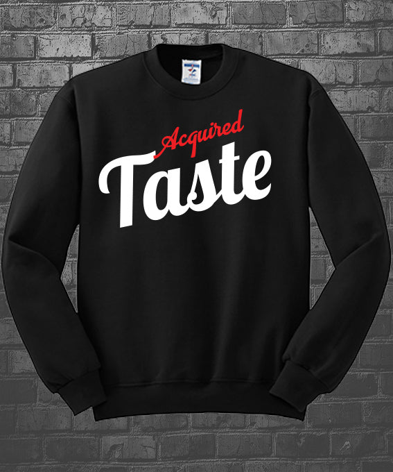 Acquired Taste Sweatshirt