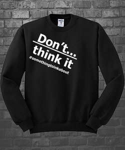 Don't Overthink It! Sweatshirt