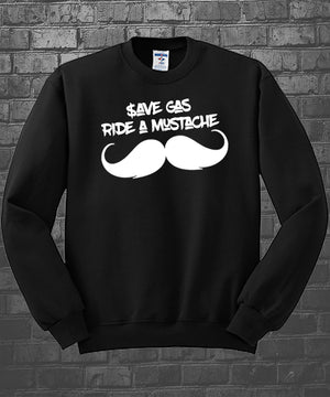 Save Gas Ride A Mustache Sweatshirt