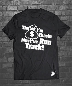 The Bag I'm Chasin Must've Run Track T-shirt